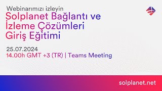 [TR] Webinarı Solplanet | Bağlantı & İzleme Çözümleri Giriş Eğitimi