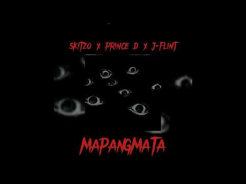 MAPANGMATA - SKITZO x Prince D x J-flint