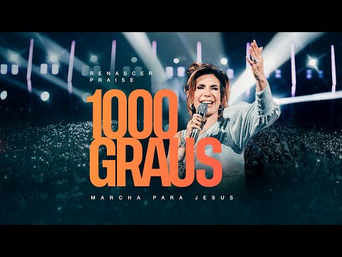 Renascer Praise - Mil Graus | Especial Marcha Para Jesus (Ao vivo)