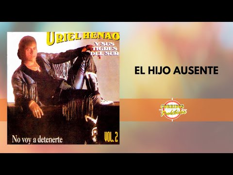 El Hijo Ausente - Uriel Henao y su Tigres del Sur | Corrido Norteño | Video Letra