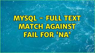 MYSQL - Full text match against fail for 'NA'