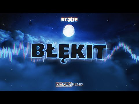 Roxie - Błękit (ZIEMUŚ REMIX)