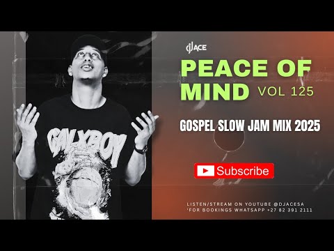GOSPEL SLOW JAM 2025 MIX | PEACE OF MIND VOL 125 | DJ Ace ♠️