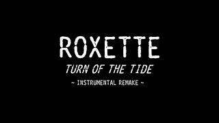 Roxette - Turn of the Tide [Instrumental Remake]