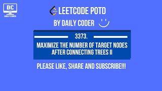 Leetcode 3373. Maximize the Number of Target Nodes After Connecting Trees II | POTD |  29 May | Tree