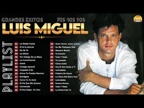 LUIS MIGUEL 40 GRANDES EXITOS - LAS CANCIONES MÁS ESCUCHADAS DE LUIS MIGUEL - MIX ROMANTICAS 90S