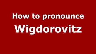 How to pronounce Wigdorovitz