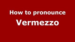 How to pronounce Vermezzo
