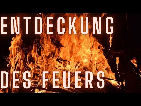 Die Entdeckung des Feuers, ein Segen für die Menschheit