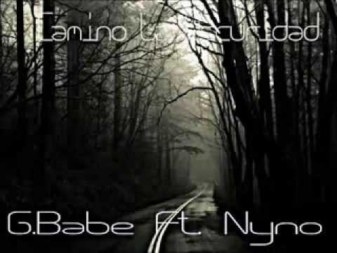 G.BABE Ft NYNO - Camino La Oscuridad [producido por SKREH]