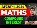 AFCAT 1 Maths Compound Interest AFCAT 2024 Preparation