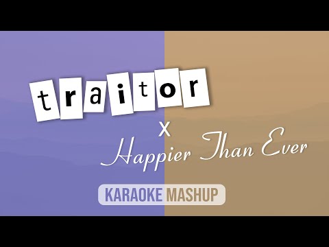 Traitor X Happier Than Ever (Karaoke Mashup)