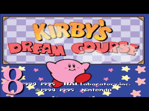 Kirby's Dream Course - PART 8 FINALE - Getting a Little Mad