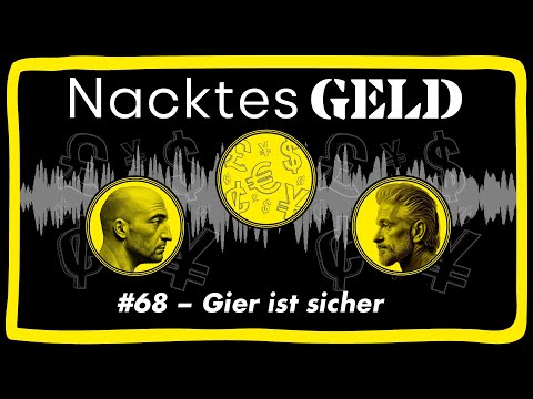 Nacktes Geld #68 – Gier ist sicher