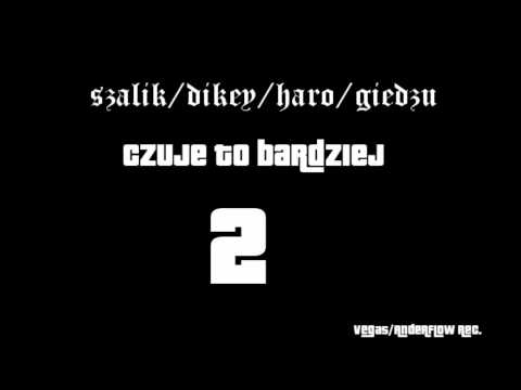 SZALIK DIKEY HARO GIEDZU - CZUJĘ TO BARDZIEJ 2 prod.Szalik