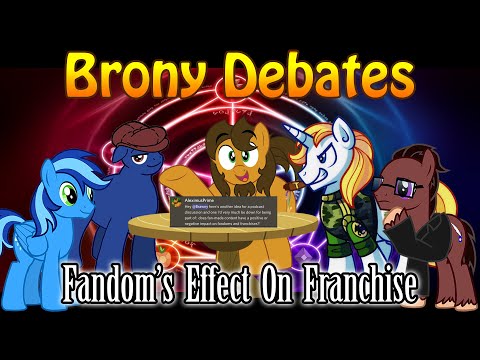 Brony Debates - Fandom's Effect On Franchise (ft. Aleximus, Cordero, DJ & Calbeck)