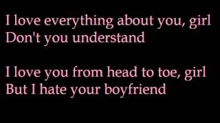 I Hate Your Boyfriend (Lyrics)
