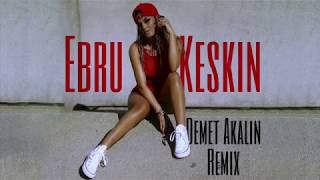 Ebru Keskin - Demet Akalin ( Remix )