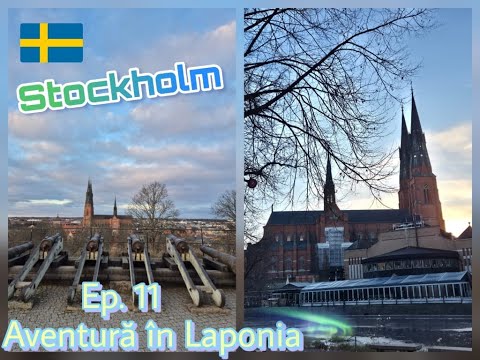 Ep. 11 - Stockholm | La mulți ani !!! Am luat amendă | Centrul spiritual al vikingilor | Laponia