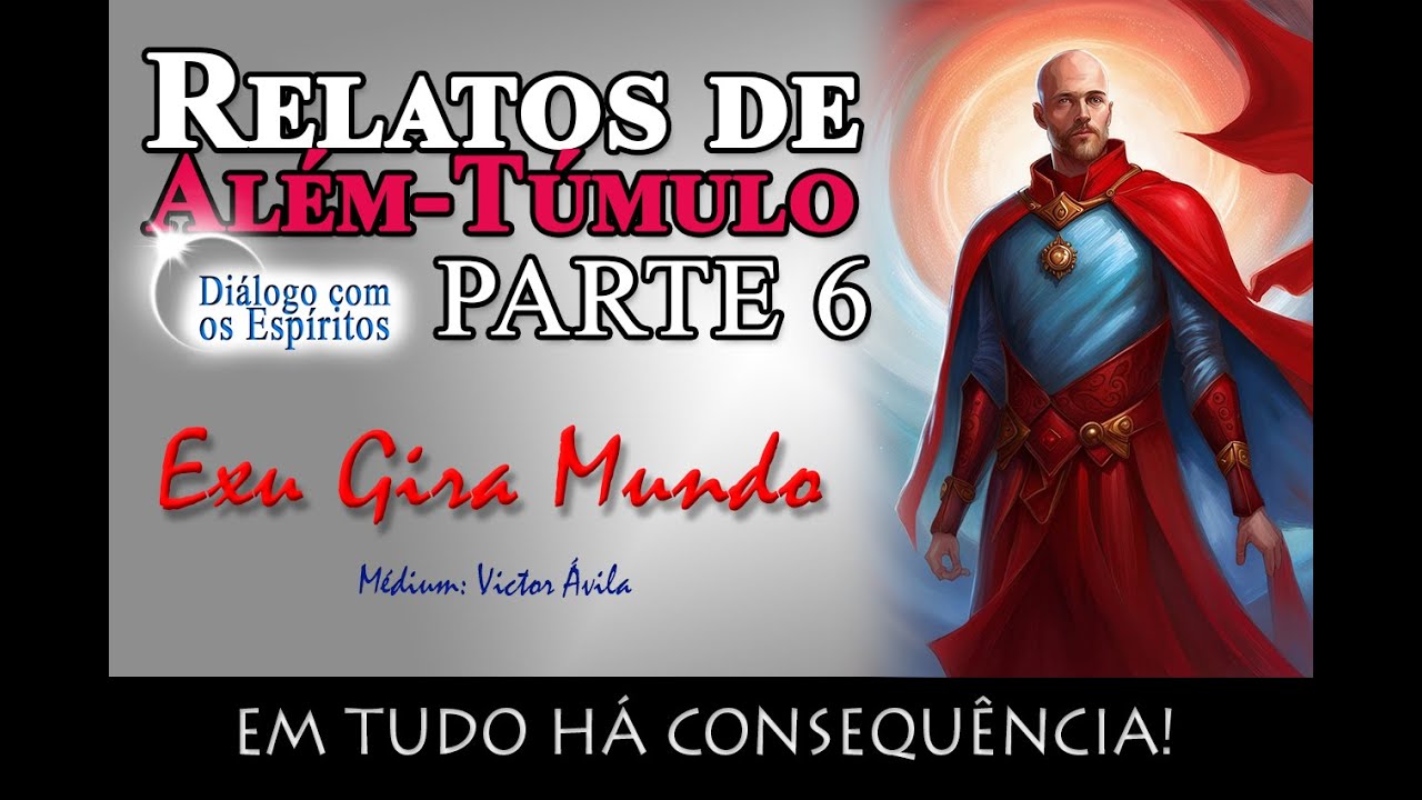 História de Exu Gira Mundo - Em TUDO há consequências! [Relatos de Além-túmulo - Parte 6]