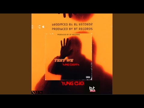 Test We (feat. Yung Choppa)