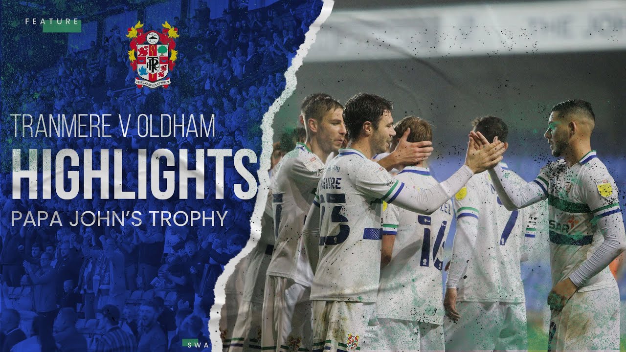 Match Highlights | Tranmere Rovers v Oldham Athletic - Papa John's Trophy