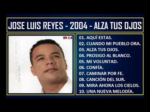 José Luis Reyes - 2004 - Alza tus ojos