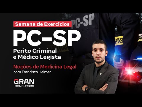 Concurso PC SP Perito Criminal e Médico Legista - Semana de exercícios | Noções de Medicina Legal