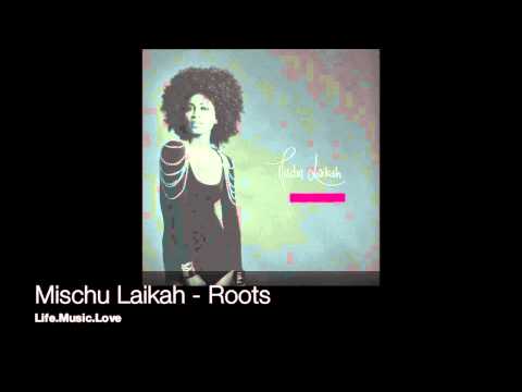 Mischu Laikah // CD1 - 1. Roots // Life.Music.Love