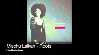 Mischu Laikah // CD1 - 1. Roots // Life.Music.Love