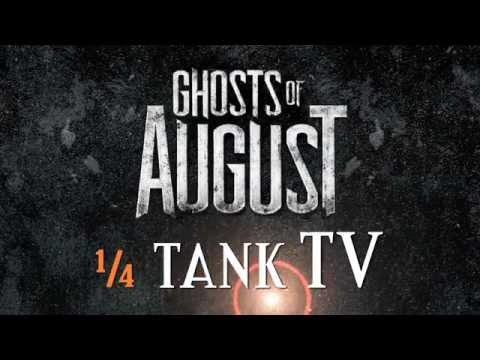 Ghosts of August 1/4 Tank TV - Episode 1