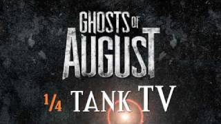 Ghosts of August 1/4 Tank TV - Episode 1
