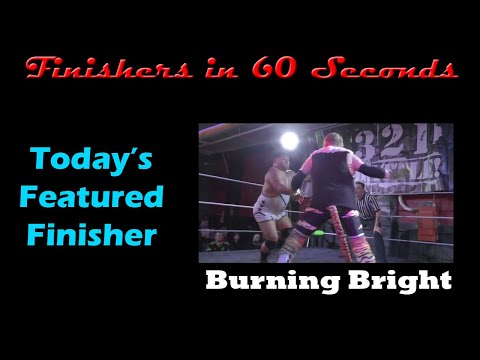Finishers in 60 Seconds-Burning Bright ("Big Cat" Scott Henson)