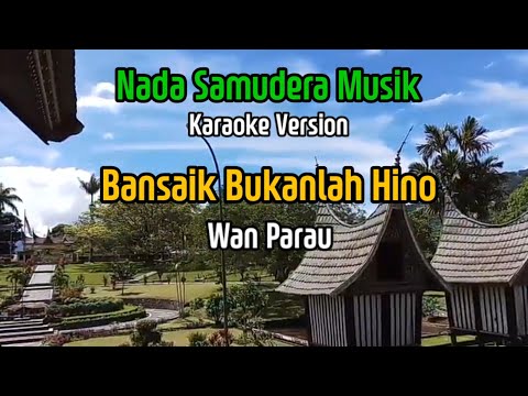 Bansaik Bukanlah Hino - Karaoke - Wan Parau