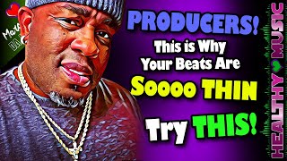 Producers! This is why your Beats are So Thin 🤔 Try This!!