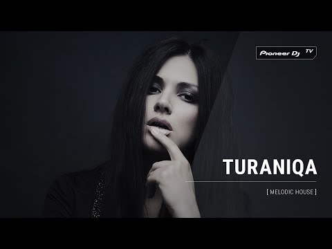 TURANIQA [ melodic house ] @ Pioneer DJ TV