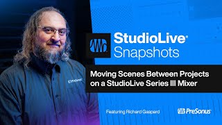 Moving Scenes Between Projects on a StudioLive Series III Mixer | PreSonus