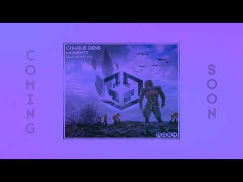 Charlie Dens Ft Repp-Style - Moments ( SOON )