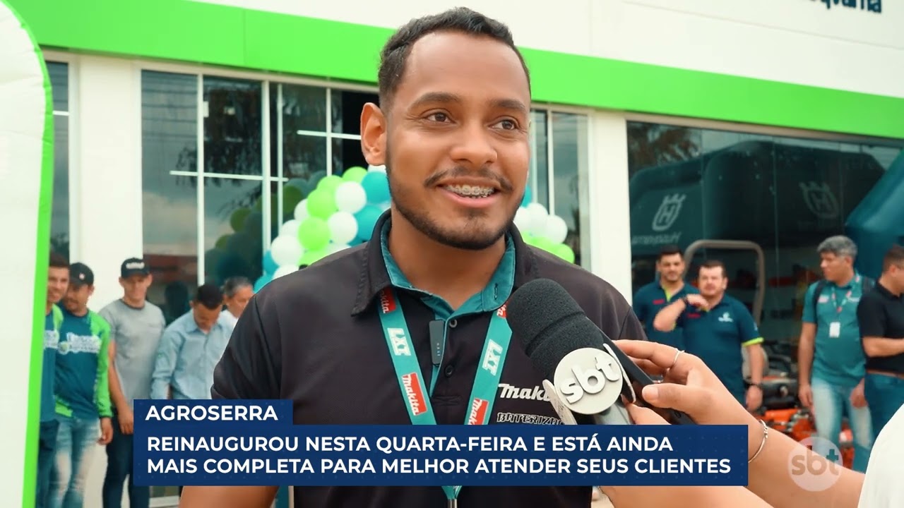 AGROSERRA REINAUGUROU NESTA QUARTA-FEIRA E ESTÁ AINDA MAIS COMPLETA PARA MELHOR ATENDER OS CLIENTES