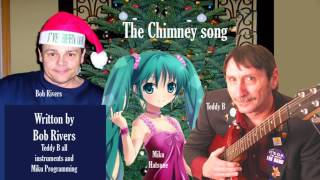 The Chimney Song (by Bob Rivers) Hatsune Miku and Teddy B.