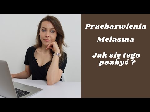 Przebarwienia i melasma - Jak się pozbyć ?? część 2