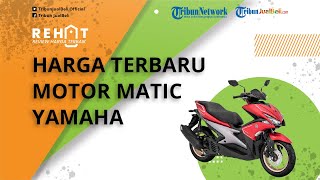 REHAT: Dibanderol Naik Jadi Segini, Cek Harga Terbaru Motor Matic Yamaha 150-160cc OTR Jakarta