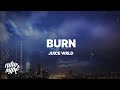 Juice WRLD - Burn (Lyrics) Juice WRLD - Burn (Lyrics)
