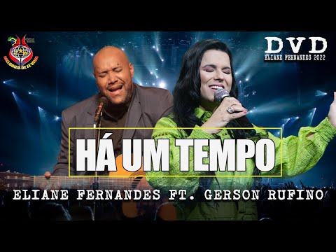 Eliane Fernandes Ft. Gerson Rufino - Há Um Tempo | DVD Eliane Fernandes 2022