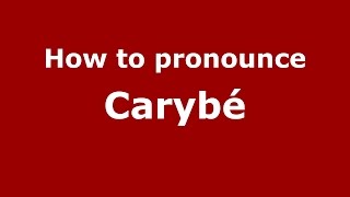 How to pronounce Carybé