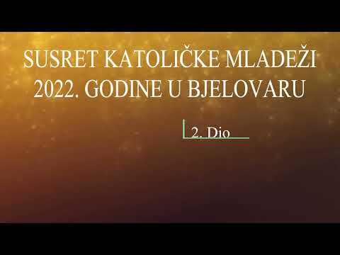 Susret Katoličke Mladeži u Bjelovaru 2. Dio