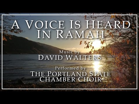 A Voice is Heard in Ramah, by David Walters | PSU Chamber Choir (Music Video)