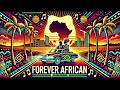 Forever African Afro House Vibes Love Luxury Culture