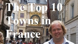 Visit France - The Top 10 Towns in France