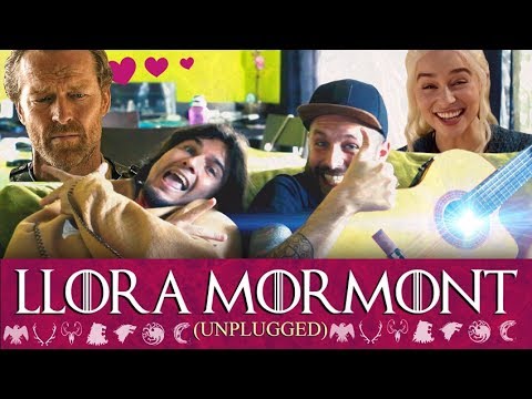 LLORA MORMONT - Unplugged Version - Parodia Juego de Tronos
